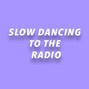 Peakszdarkie - Slow Dancing To The Radio