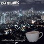 DJ Slurk - Coffee After Midnight