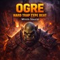 Mitzin Saucin - Ogre – Trap Type Beat (Prod. by Mitzin Saucin)
