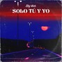 Lily Skies - SOLO TÚ Y YO