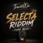 traversonpan - Select Riddim Dancehall 
