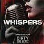 Dirty Girl Beatz  - Whispers