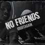 ididitagain - No Friends