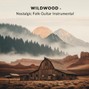 Woodsmoke - Wildwood – Nostalgic Folk Guitar Instrumental