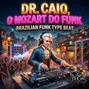 Dr. Caio - Dr. Caio, o Mozart do Funk - Brazilian Funk Type Beat
