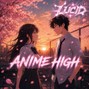 LUCID BEATZ - ANIME HIGH