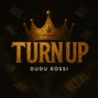 Dudu Kossi - Turn Up - (Dudu Kossi)