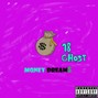 18 GHOST - Money Dream$