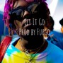 Fuego - Let It Go (Prod by Fuego)