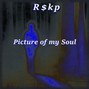 R$kp - Picture of My Soul