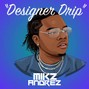 Mikz Andrez - Designer Drip