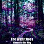 Alexander The King - The Way It Goes