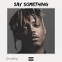 Corax - Say Something | Juice Wrld Type Beat