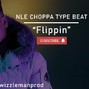 Swizzle Man - Flippin - NLE CHOPPA x BLUEFACE TYPE BEAT