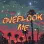 AtomLiVi - Overlook Me