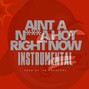 808 Bomb Factory  - Aint A N***A Hot Right Now_Instrumental