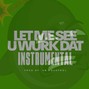 808 Bomb Factory  - Let Me See U Wurk Dat_Instrumental