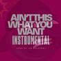 808 Bomb Factory  - Ain't This What You Want _Instrumental