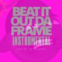 808 Bomb Factory  - Beat It Out Da Frame_Instrumental