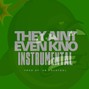 808 Bomb Factory  - They Ain't Even Kno_Instrumental