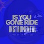 808 Bomb Factory  - Is You Gone Ride_Instrumental