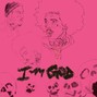 I AM GOD - NASTY