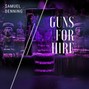 Samuel Denning - GUNS FOR HIRE