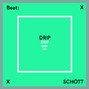 SCHÖTT - DRIP