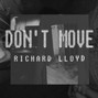 Richard Lloyd - DON'T MOVE