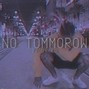 ProdRoku - NO TOMMOROW