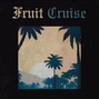 Reggie Romero - FRUIT CRUISE