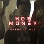 Spend It All - Hoe Money