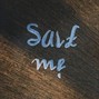 onemah. - Save Me