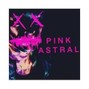 Pink Astral - ME 2 THE WOLVES