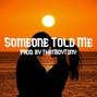 ThatBoyTony - Someone Told Me (Prod. by ThatBoyTony)