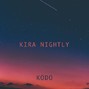 KODO - KIRA NIGHTLY