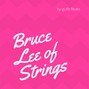 gLife - Bruce Lee of Strings