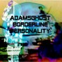 ADAMSGHOST - BORDERLINE PERSONALITY