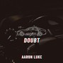 Aaron Luke - Doubt (Lil Uzi Vert x Post Malone Type Beat)