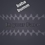 baba bumm - In your Face