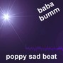 baba bumm - poppy sad beat