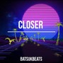 BatsukBeats  - Closer