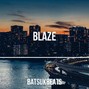 BatsukBeats  - Blaze