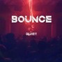 QUIET - Bounce