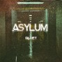 QUIET - Asylum