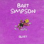 QUIET - Bart Simpson