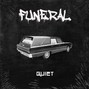 QUIET - Funeral