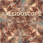 QUIET - Kaleidoscope