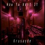 Krusayde - How Ya Want It