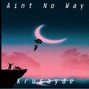 Krusayde - Aint No Way